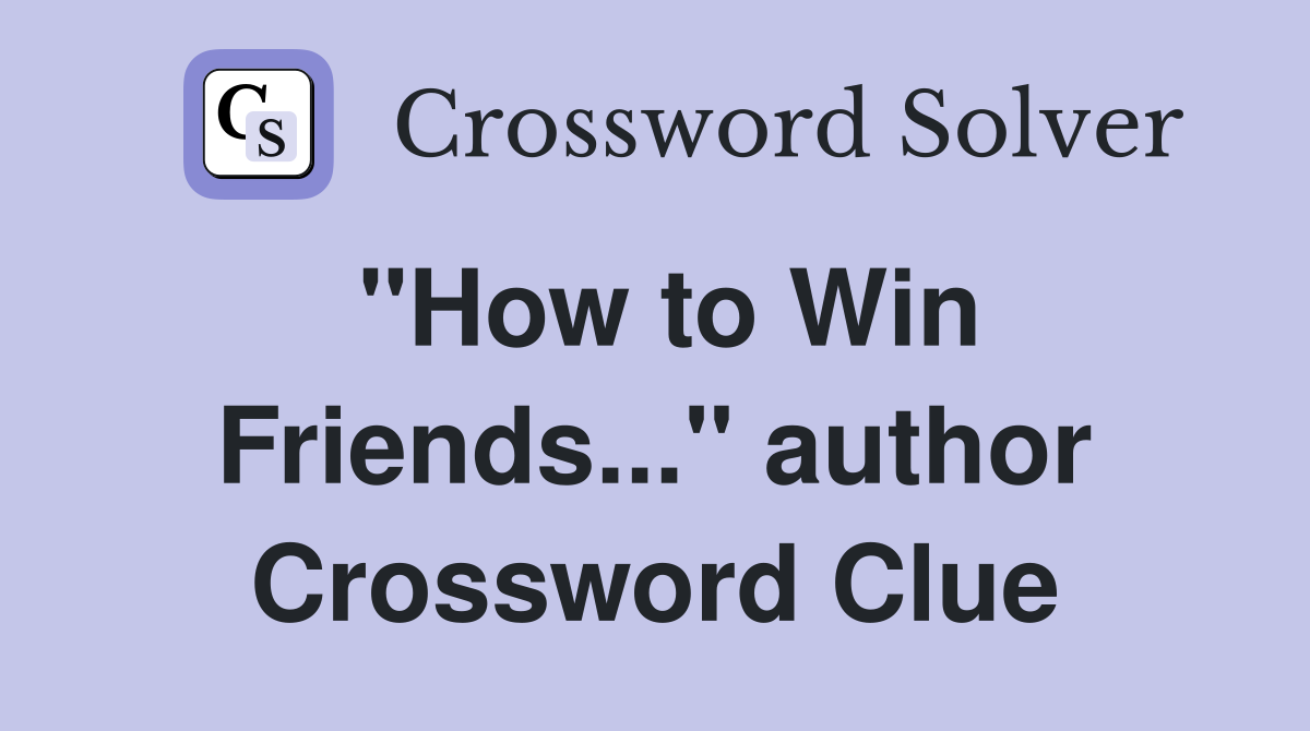 "How to Win Friends..." author Crossword Clue