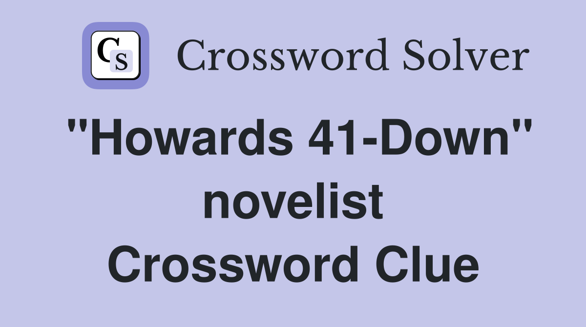 "Howards 41-Down" novelist Crossword Clue