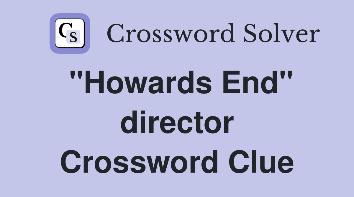 "Howards End" director Crossword Clue