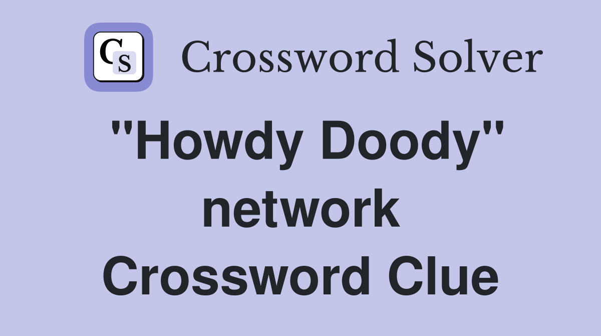 "Howdy Doody" network Crossword Clue