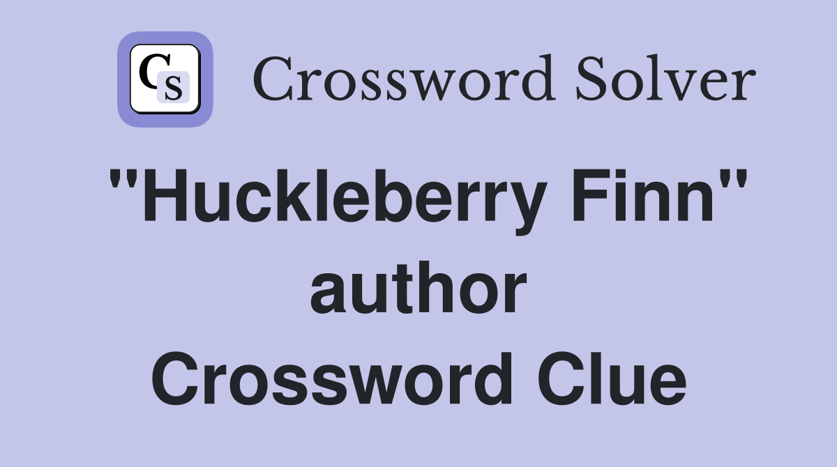 "Huckleberry Finn" author Crossword Clue