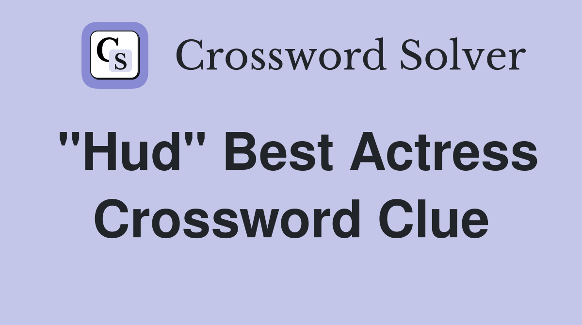 "Hud" Best Actress Crossword Clue