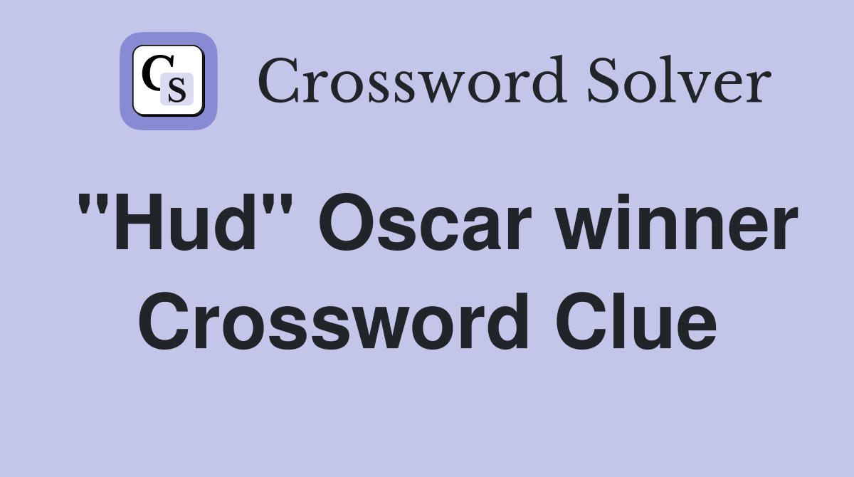 "Hud" Oscar winner Crossword Clue