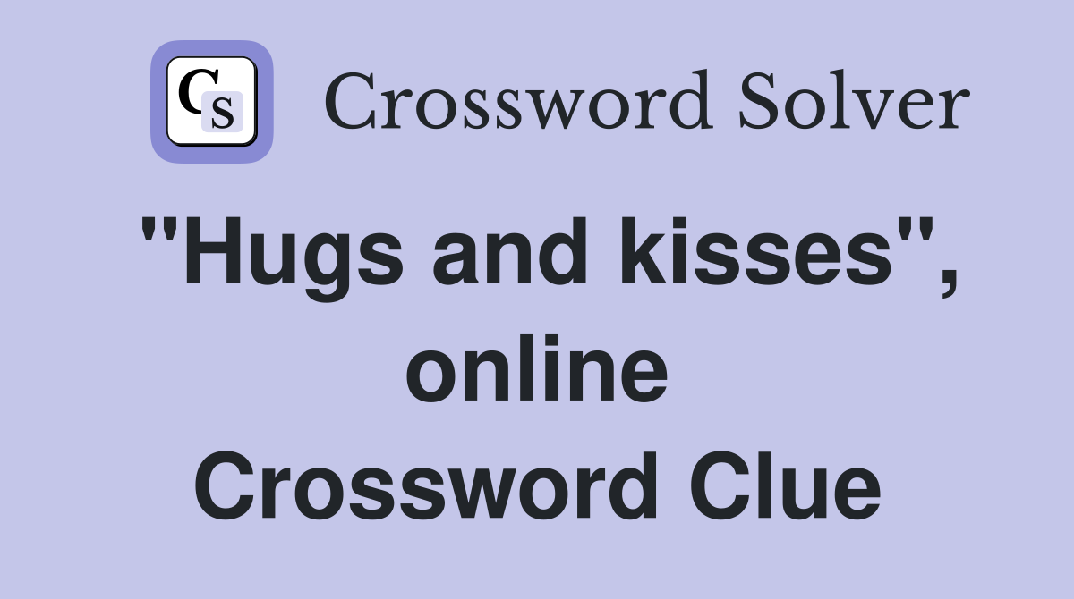 "Hugs and kisses", online Crossword Clue