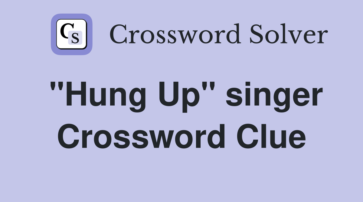 "Hung Up" singer Crossword Clue