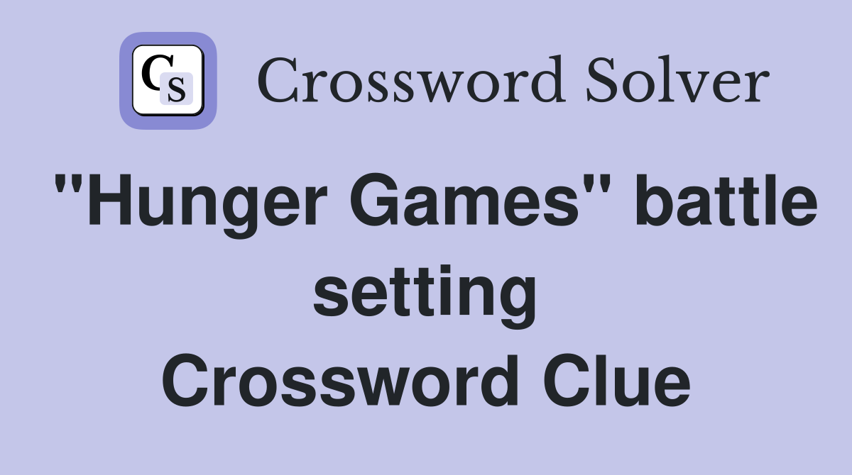 "Hunger Games" battle setting Crossword Clue