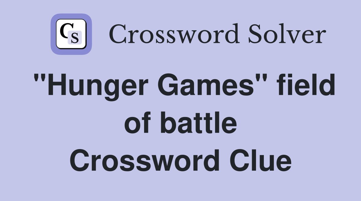 "Hunger Games" field of battle Crossword Clue