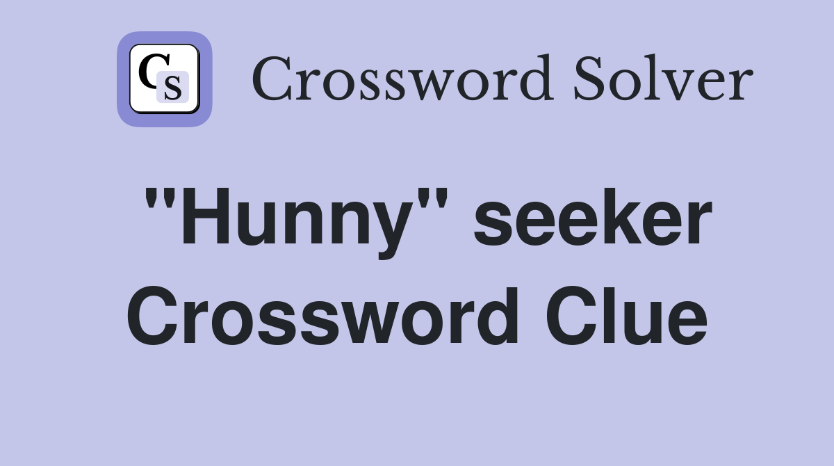 "Hunny" seeker Crossword Clue