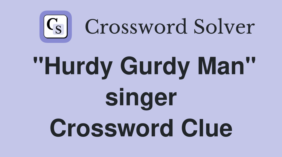 "Hurdy Gurdy Man" singer Crossword Clue