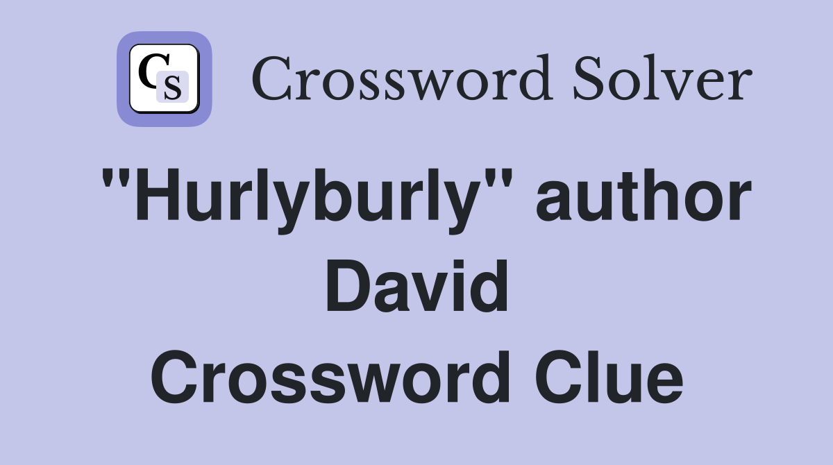 "Hurlyburly" author David Crossword Clue
