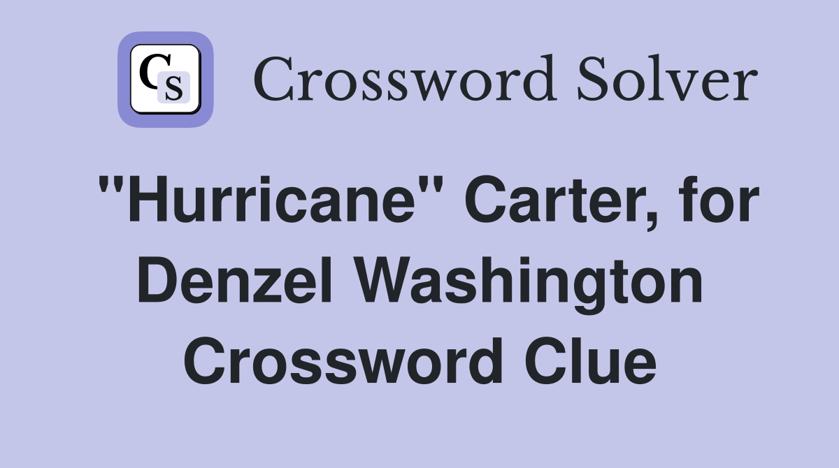 "Hurricane" Carter, for Denzel Washington Crossword Clue