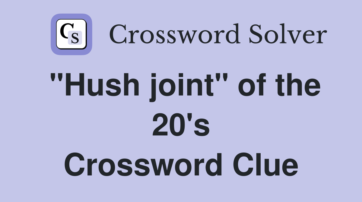 "Hush joint" of the 20's Crossword Clue