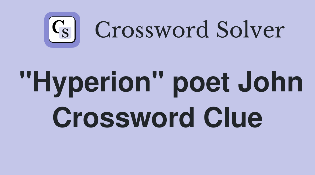 "Hyperion" poet John Crossword Clue