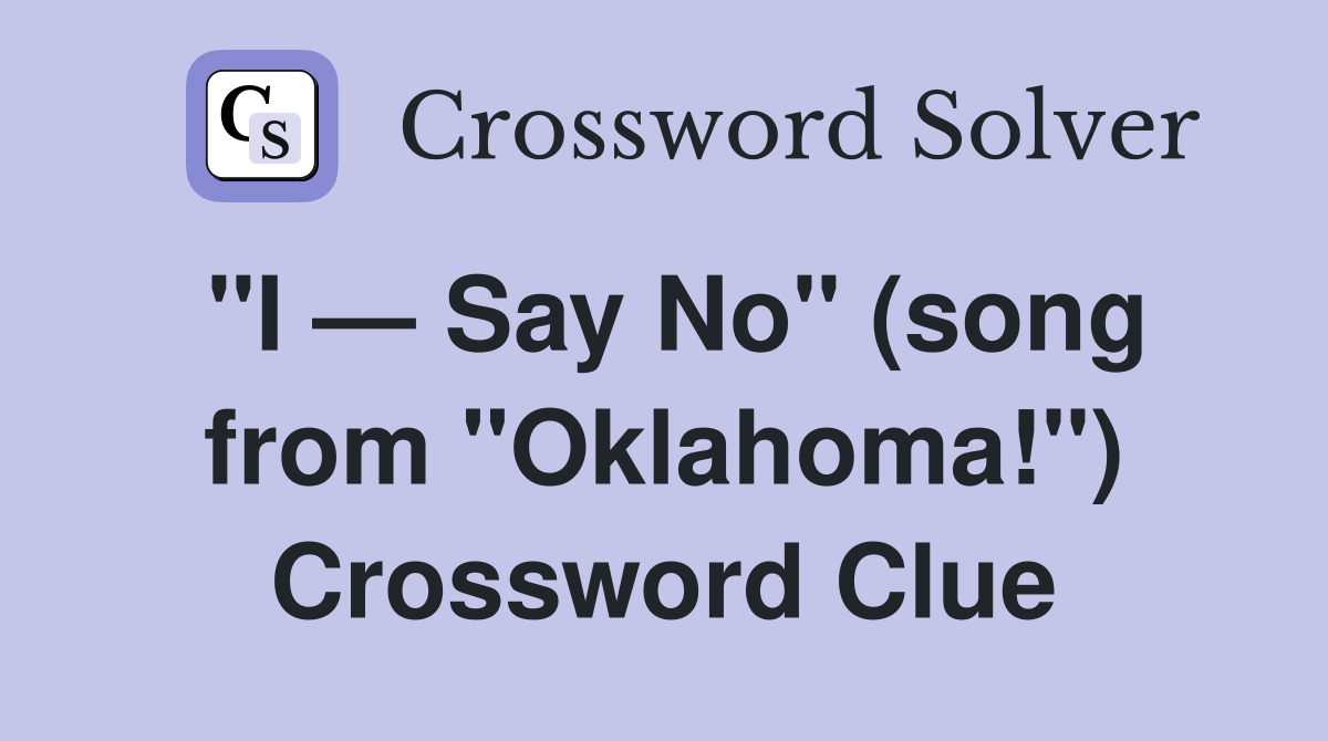 "I — Say No" (song from "Oklahoma!") Crossword Clue