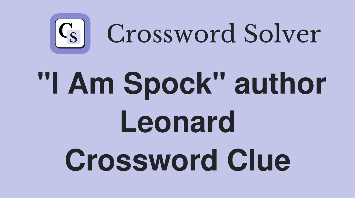 "I Am Spock" author Leonard Crossword Clue