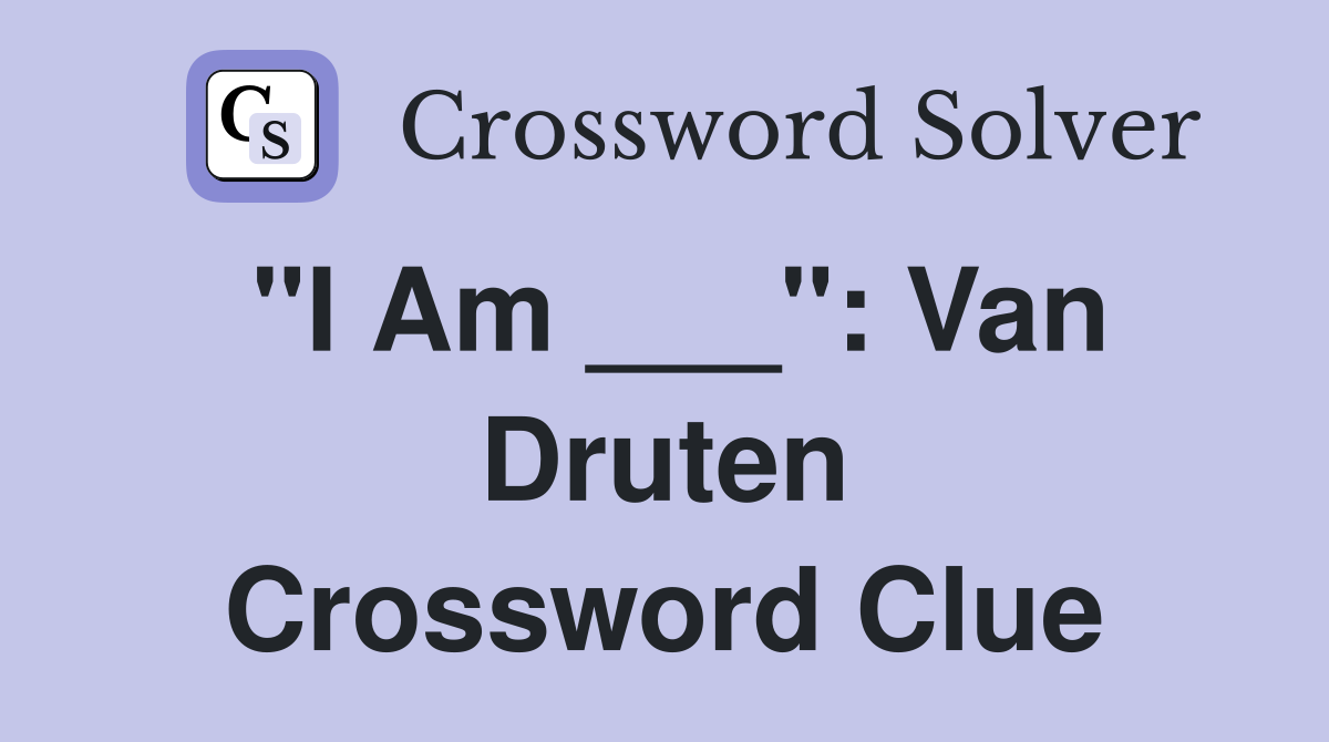 "I Am ___": Van Druten Crossword Clue