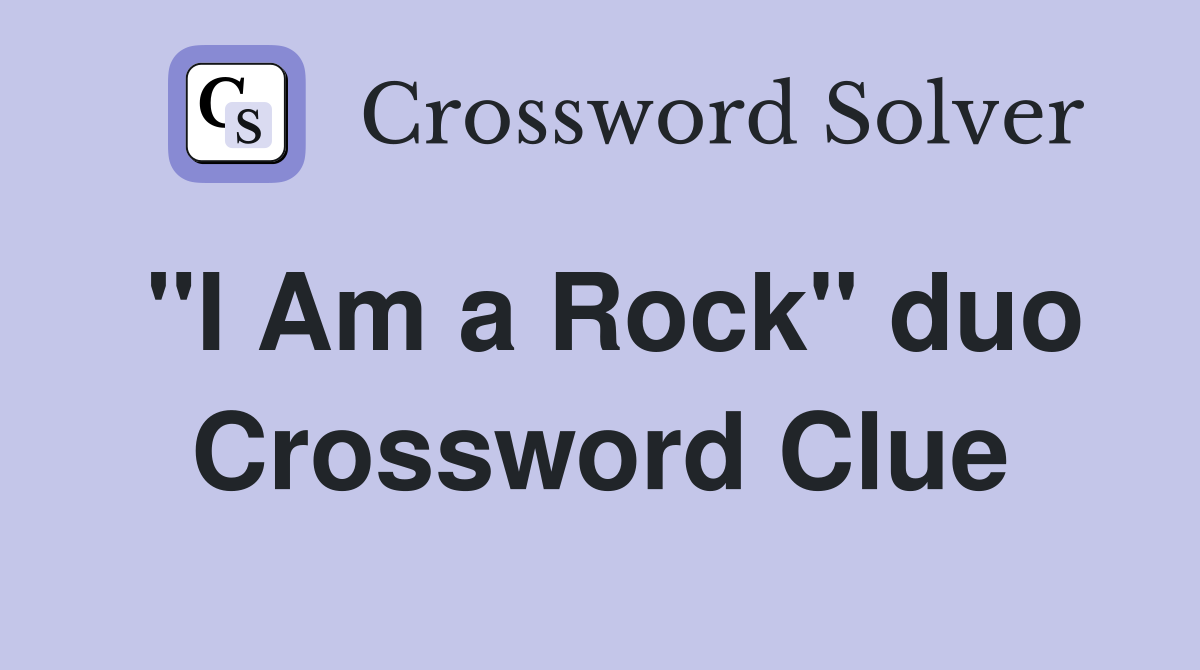 "I Am a Rock" duo Crossword Clue