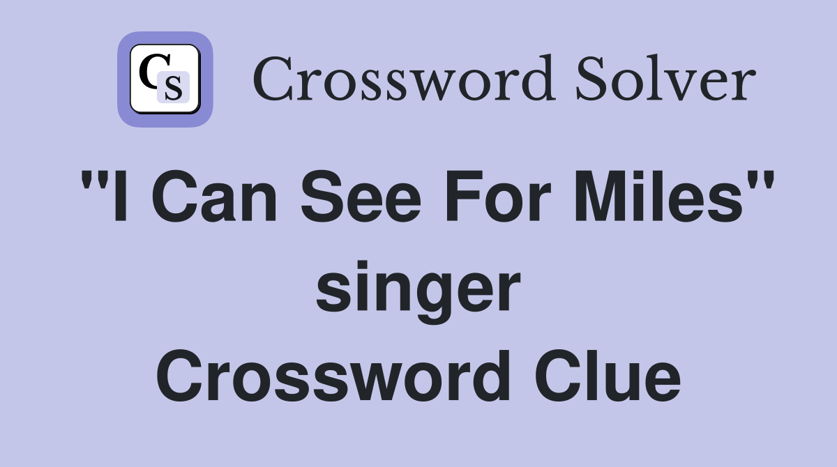 "I Can See For Miles" singer Crossword Clue