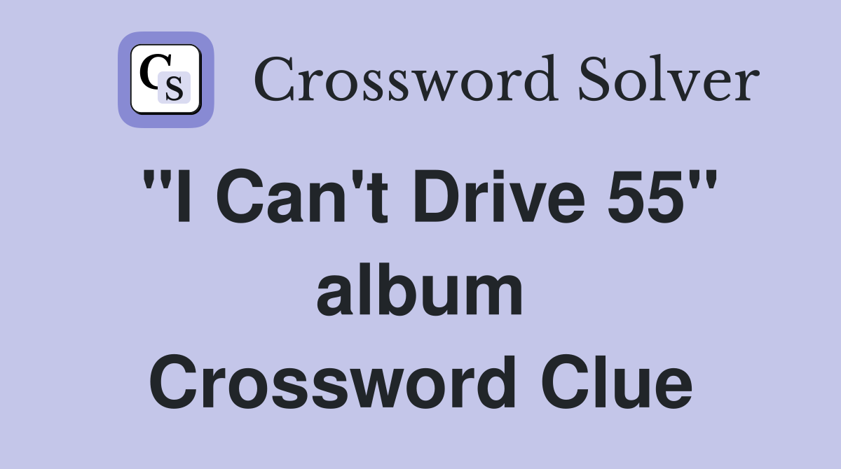 "I Can't Drive 55" album Crossword Clue