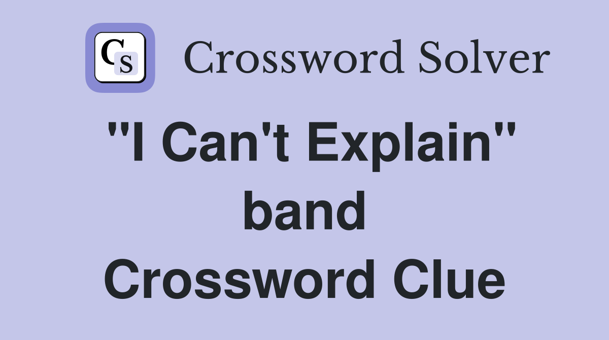 "I Can't Explain" band Crossword Clue