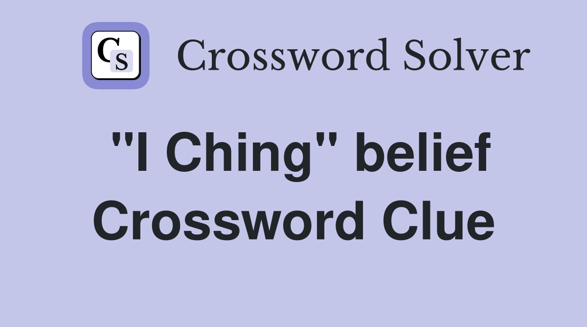 "I Ching" belief Crossword Clue