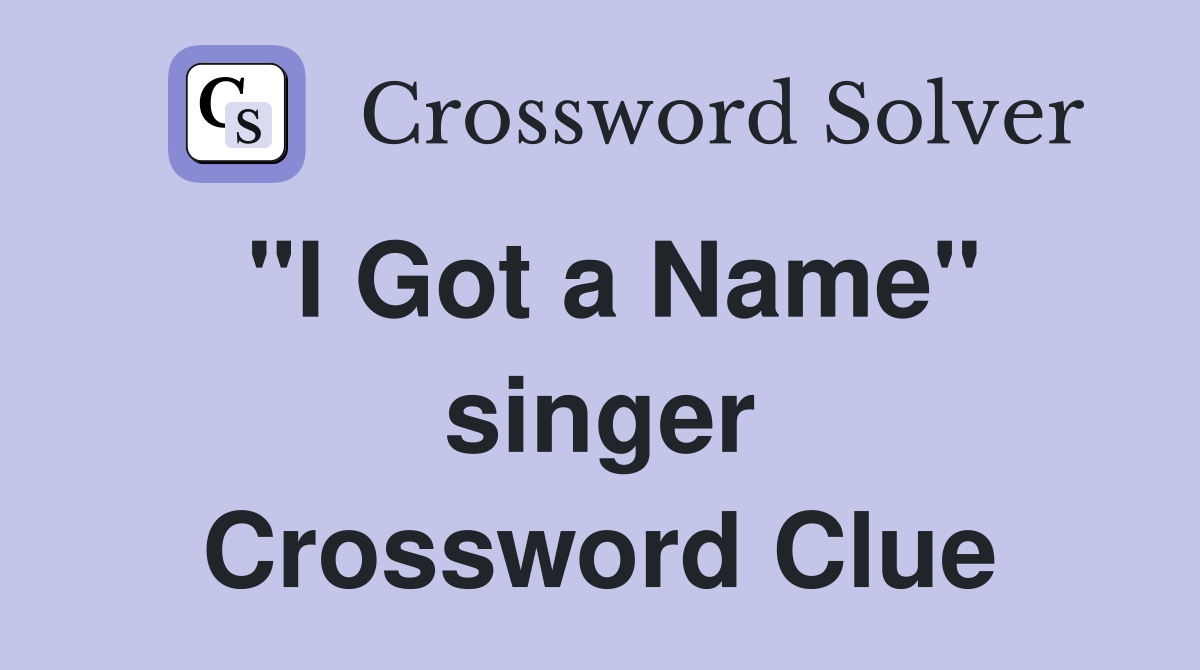 "I Got a Name" singer Crossword Clue