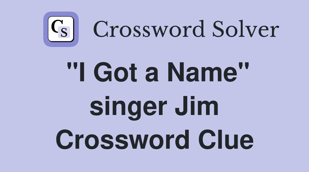 "I Got a Name" singer Jim Crossword Clue
