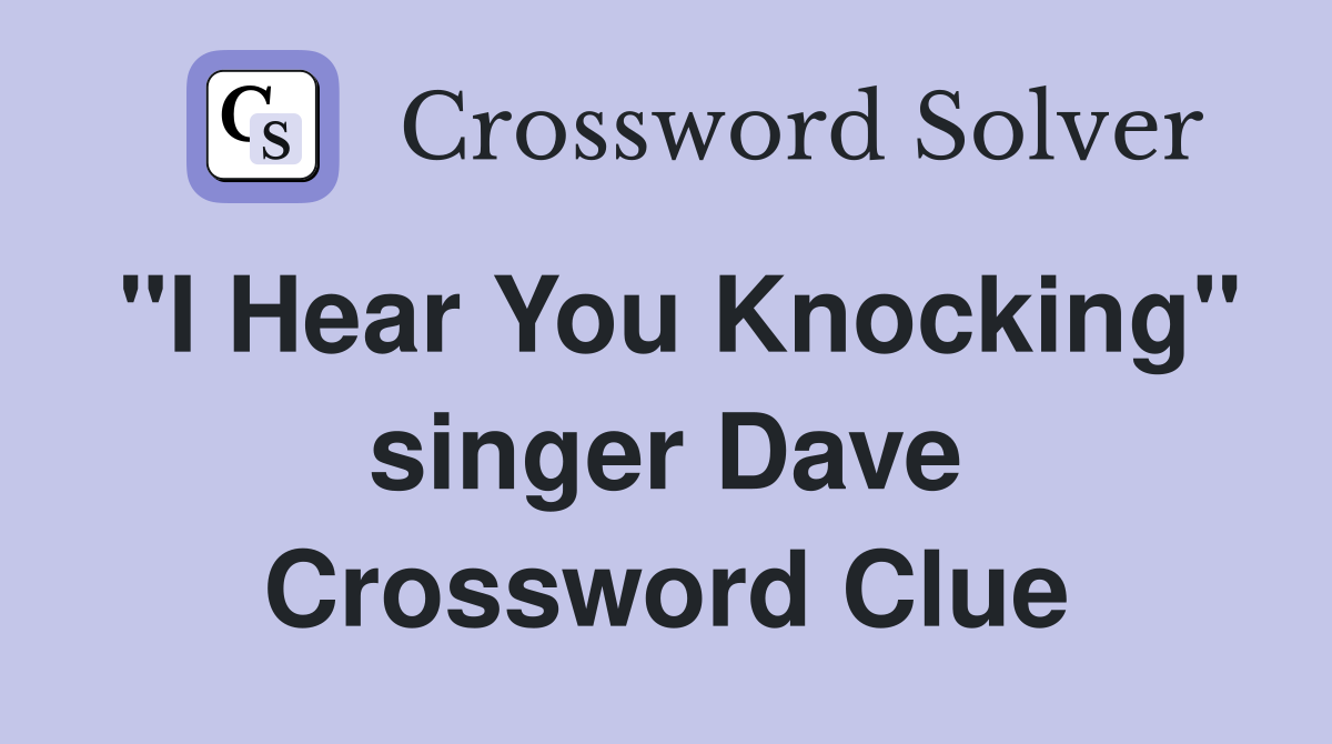 "I Hear You Knocking" singer Dave Crossword Clue
