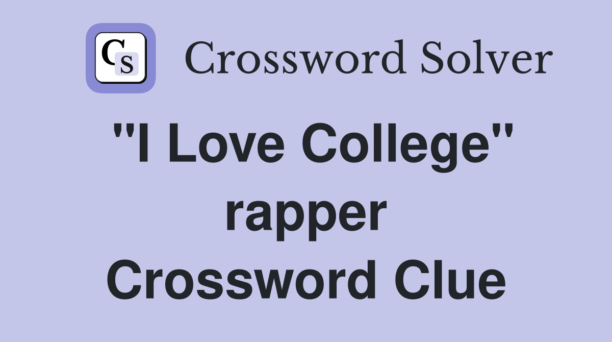 "I Love College" rapper Crossword Clue