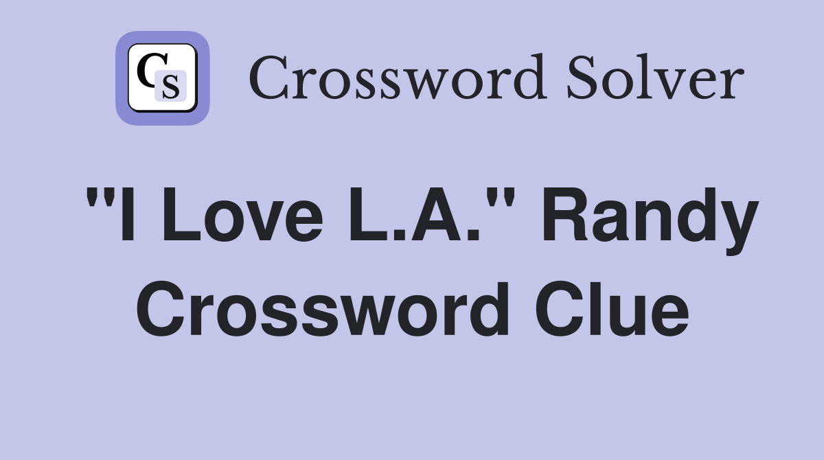 "I Love L.A." Randy Crossword Clue