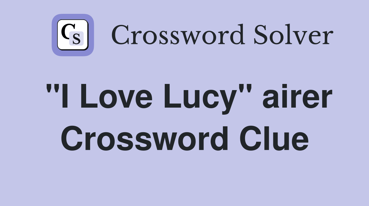 "I Love Lucy" airer Crossword Clue