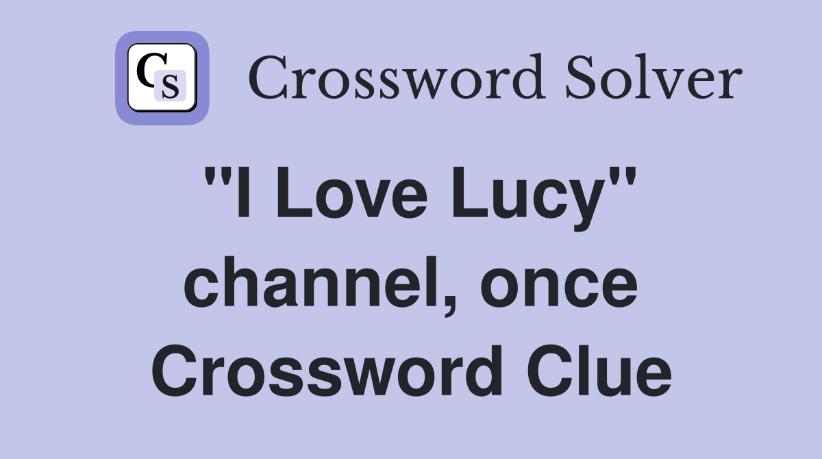 "I Love Lucy" channel, once Crossword Clue