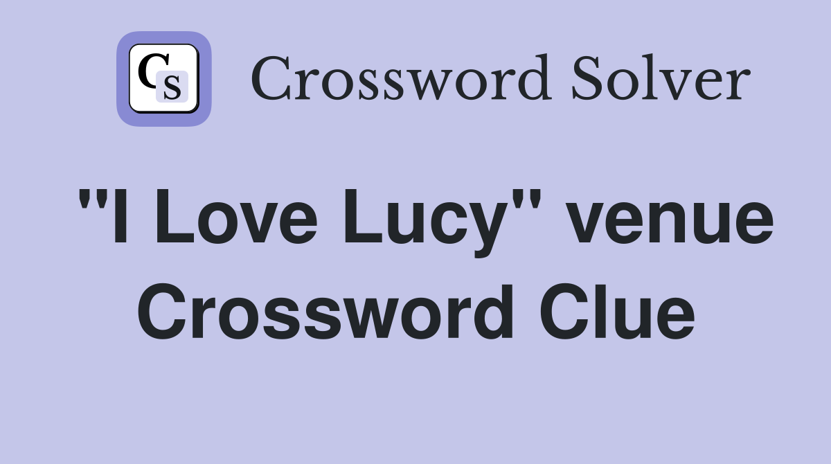 "I Love Lucy" venue Crossword Clue
