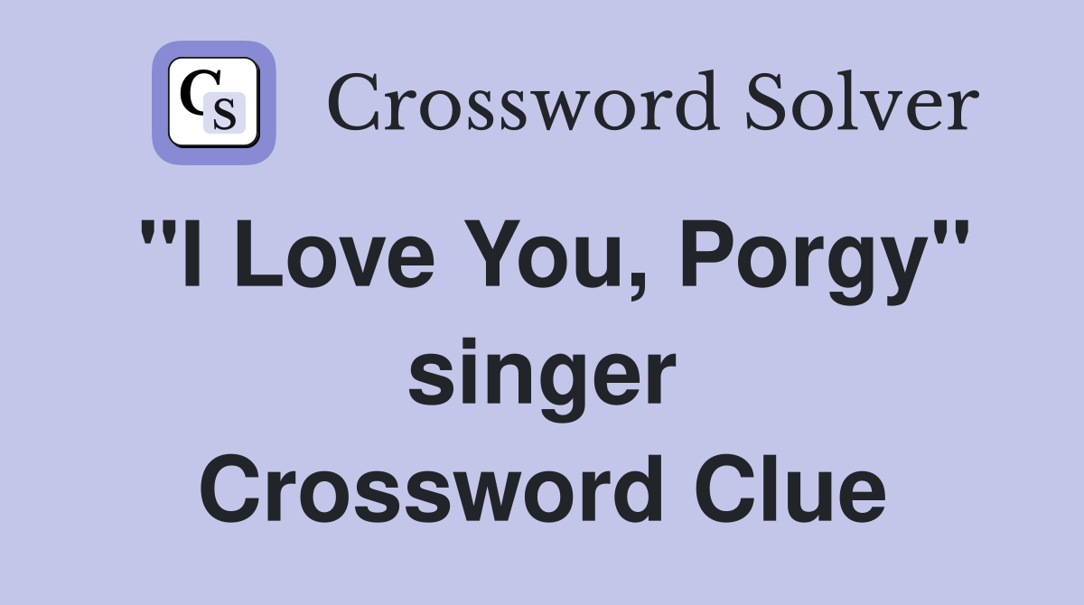 "I Love You, Porgy" singer Crossword Clue