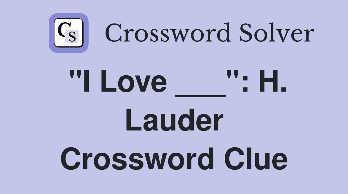 "I Love ___": H. Lauder Crossword Clue