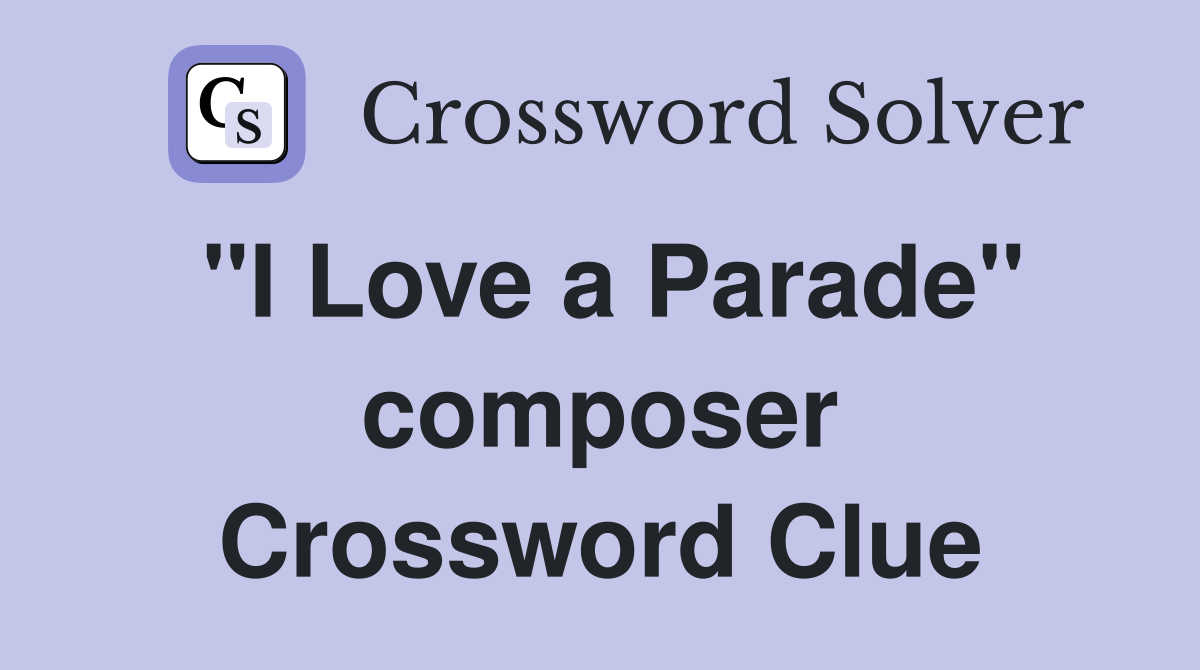 "I Love a Parade" composer Crossword Clue