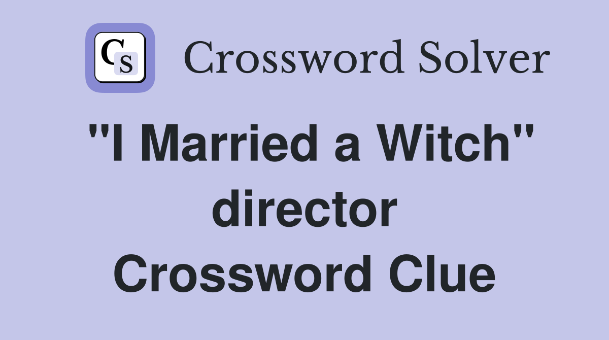 "I Married a Witch" director Crossword Clue