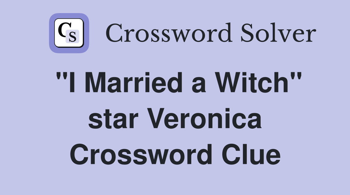 "I Married a Witch" star Veronica Crossword Clue