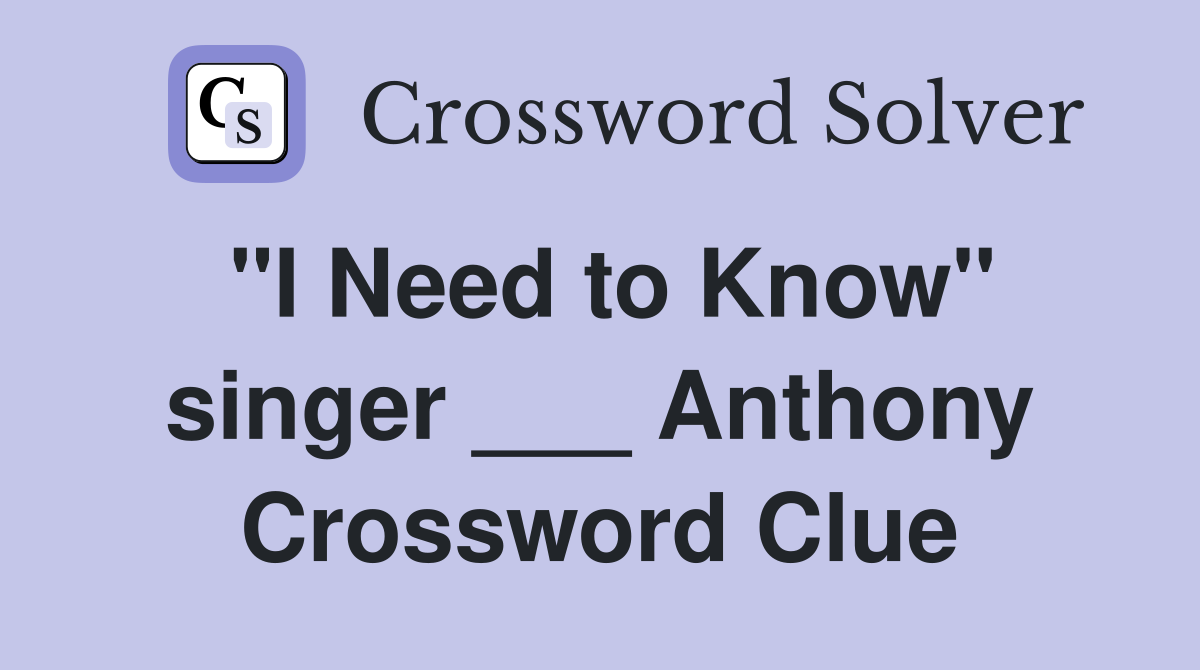 "I Need to Know" singer ___ Anthony Crossword Clue