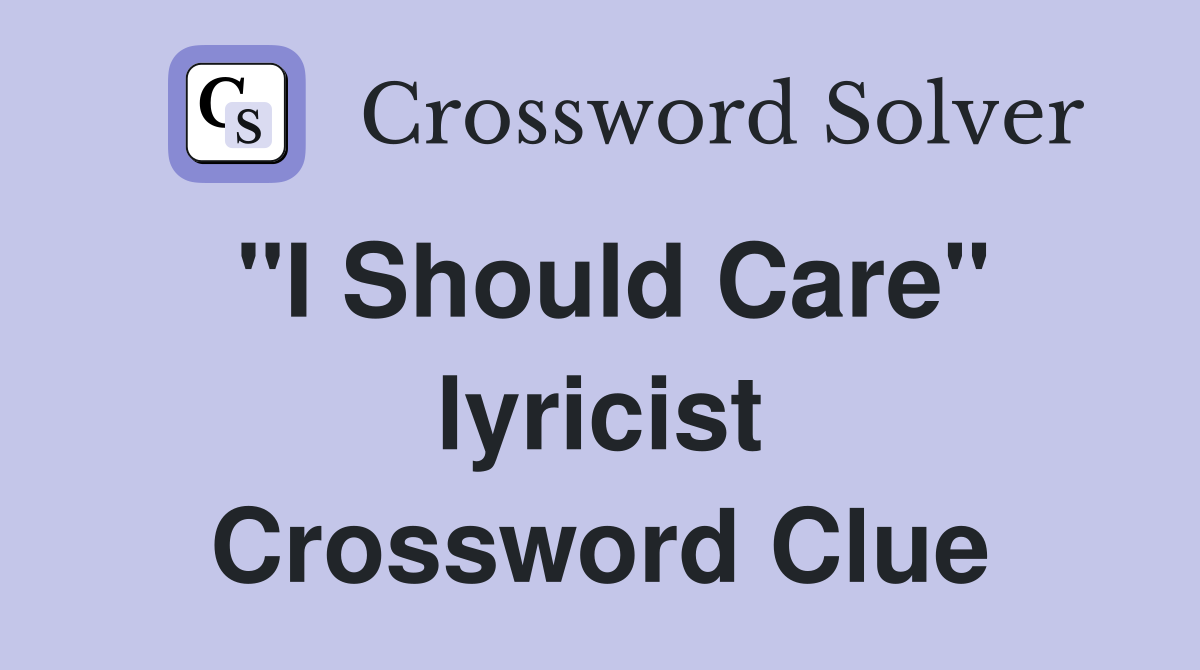 "I Should Care" lyricist Crossword Clue