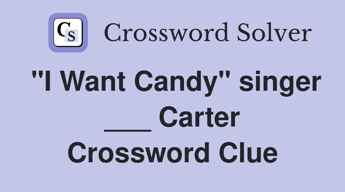 "I Want Candy" singer ___ Carter Crossword Clue
