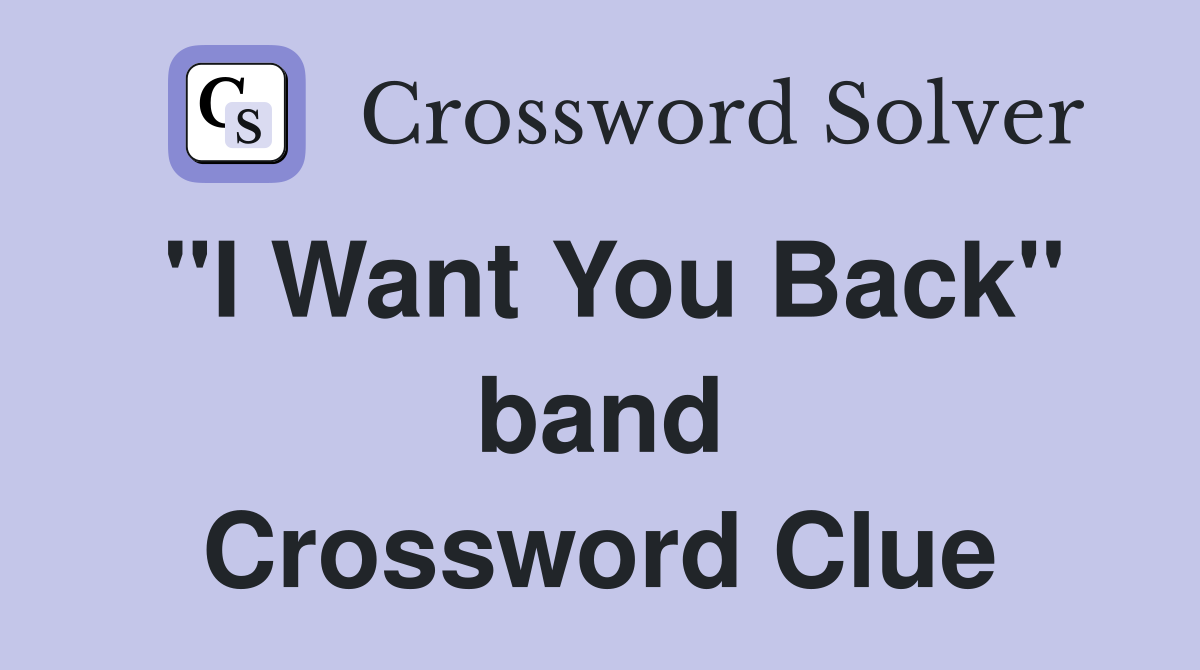 "I Want You Back" band Crossword Clue