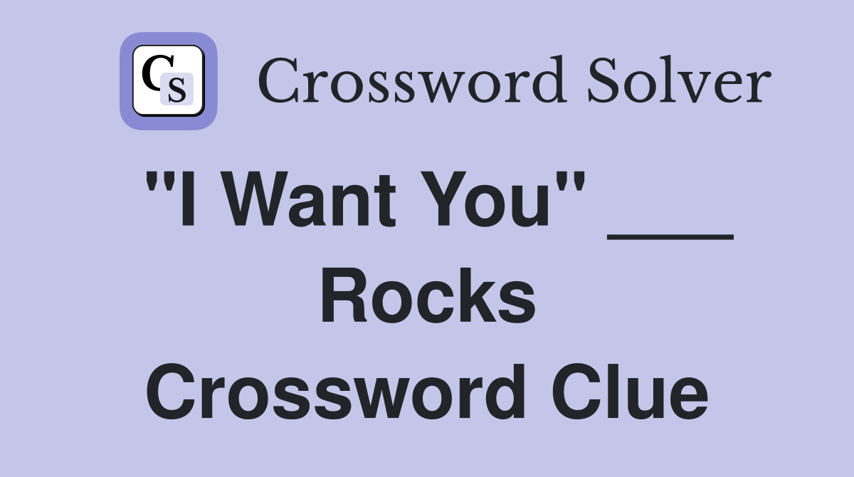 "I Want You" ___ Rocks Crossword Clue