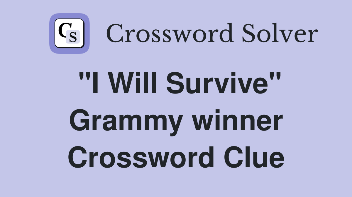 "I Will Survive" Grammy winner Crossword Clue