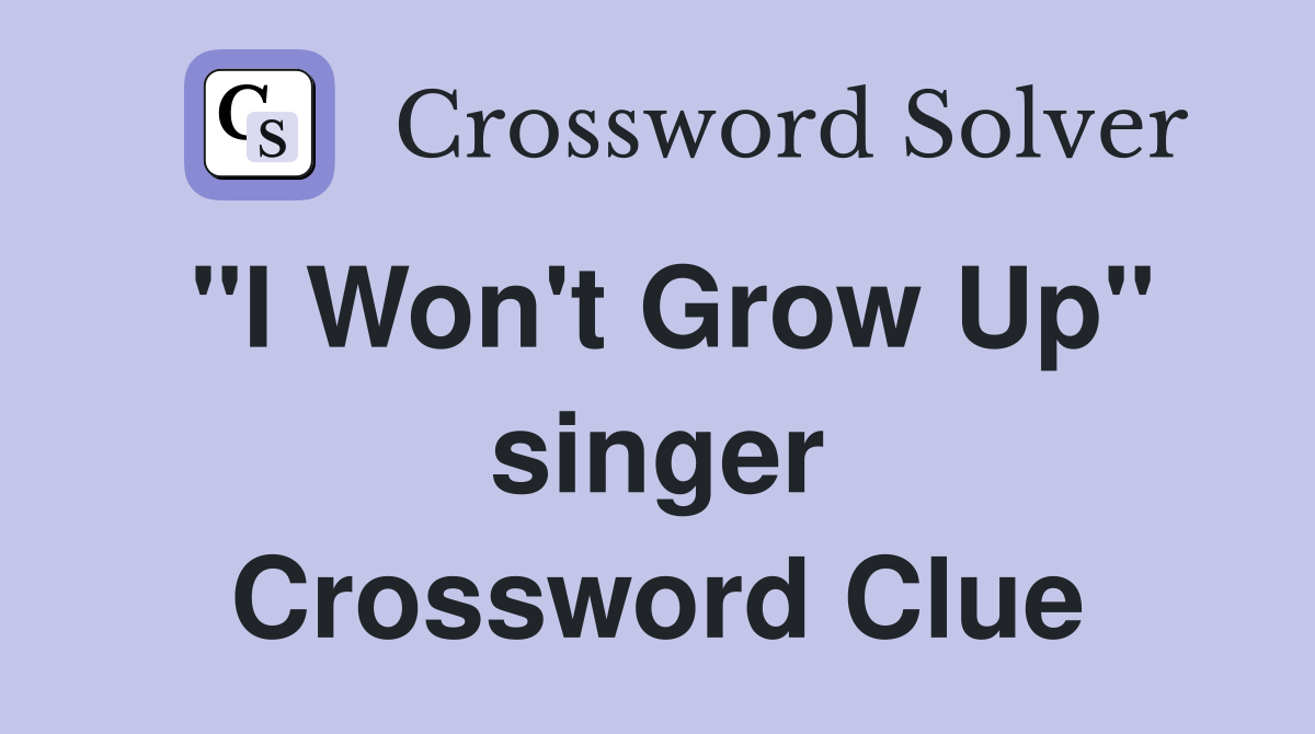 "I Won't Grow Up" singer Crossword Clue