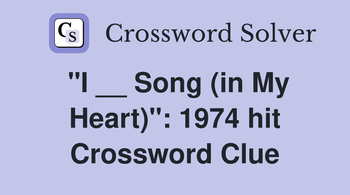 "I __ Song (in My Heart)": 1974 hit Crossword Clue