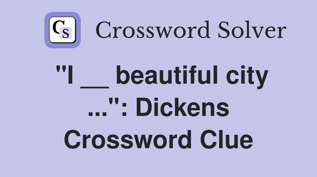 "I __ beautiful city ...": Dickens Crossword Clue