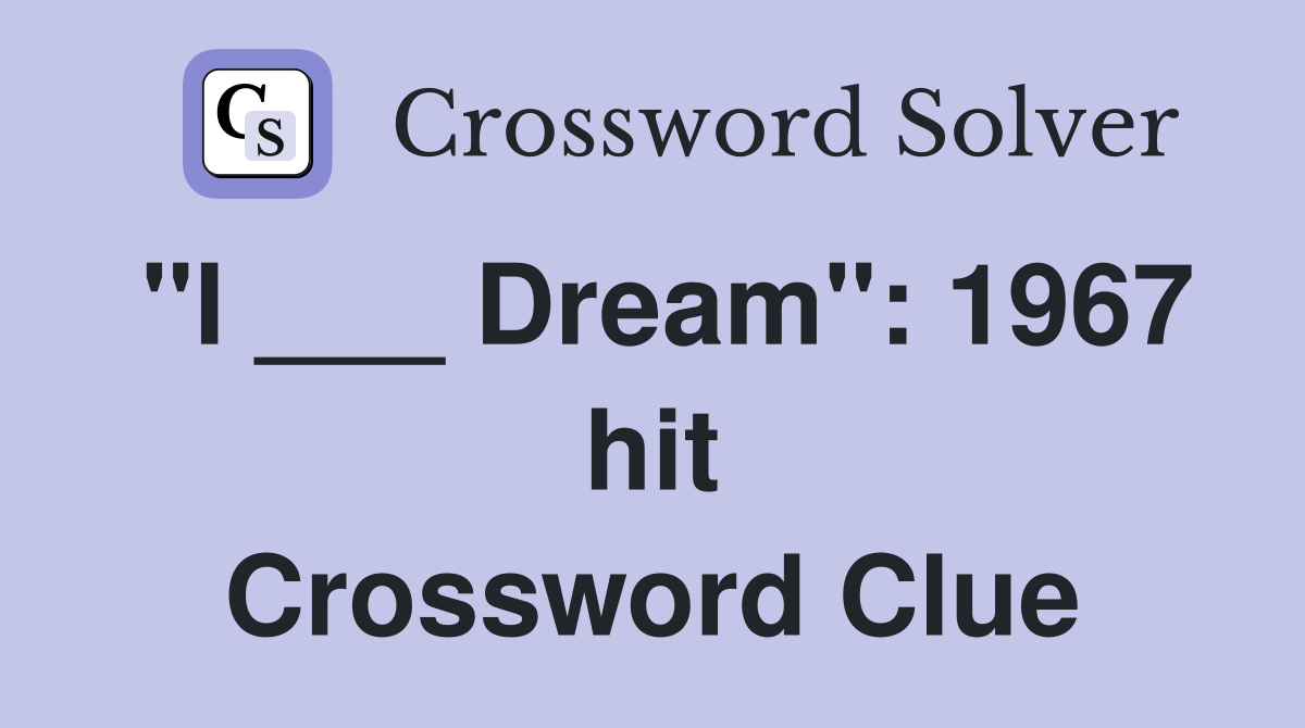 "I ___ Dream": 1967 hit Crossword Clue