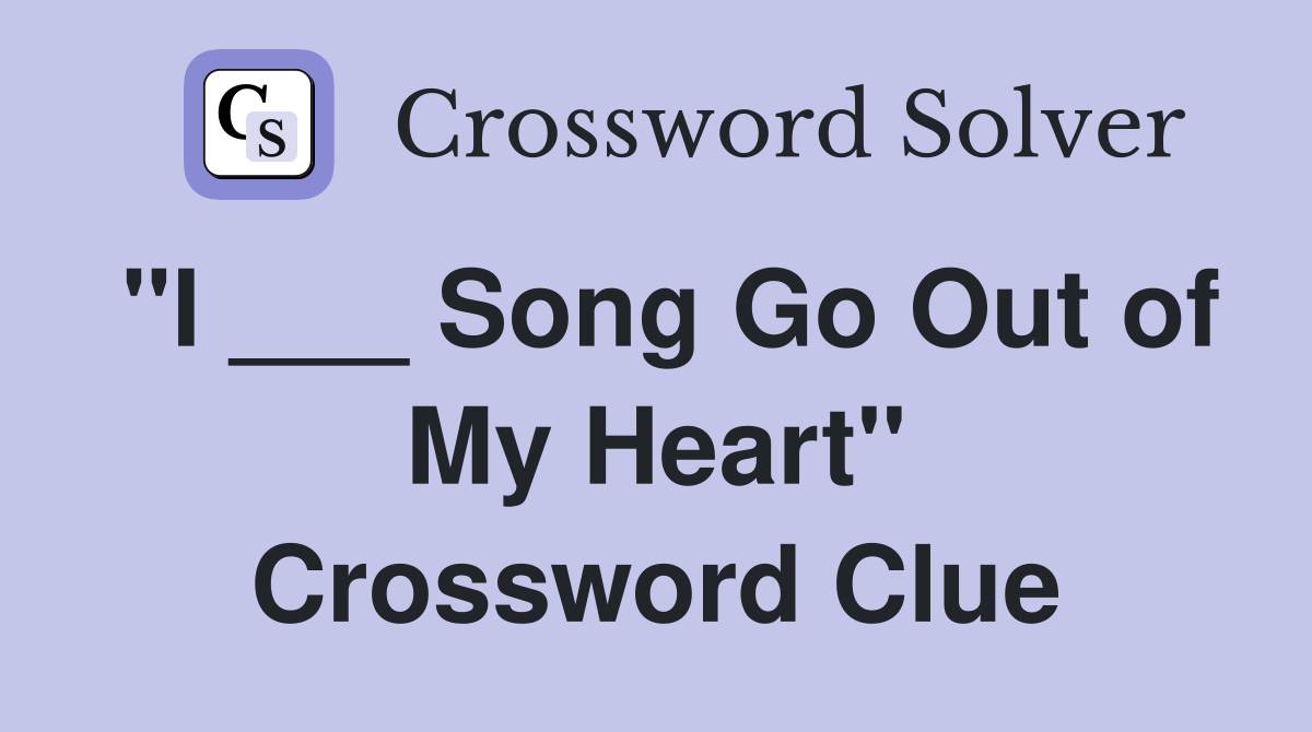 "I ___ Song Go Out of My Heart" Crossword Clue