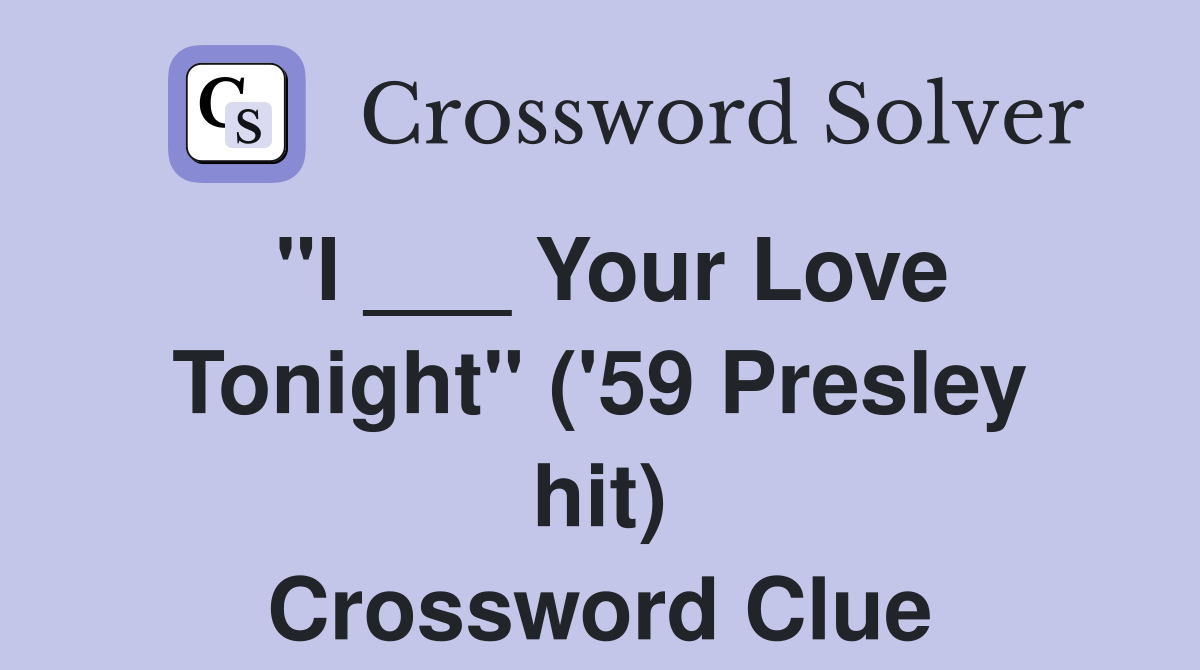 quot I Your Love Tonight quot ( #39 59 Presley hit) Crossword Clue Answers